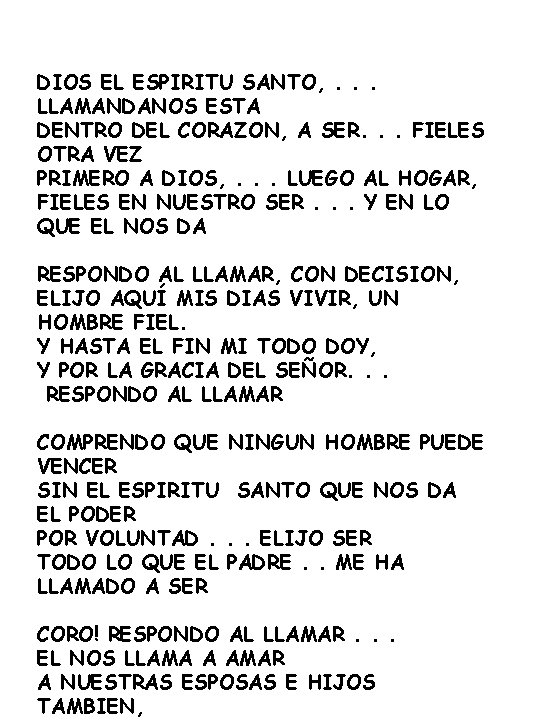 DIOS EL ESPIRITU SANTO, . . . LLAMANDANOS ESTA DENTRO DEL CORAZON, A SER.