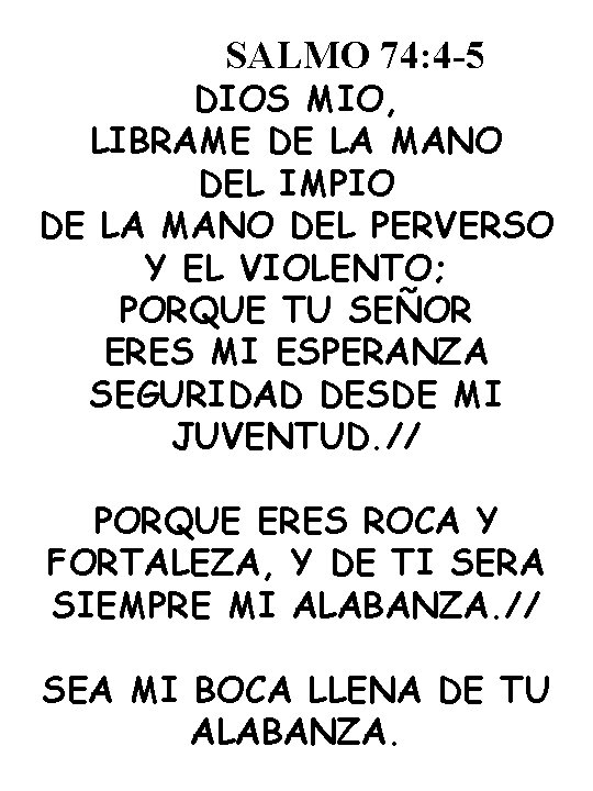 SALMO 74: 4 -5 DIOS MIO, LIBRAME DE LA MANO DEL IMPIO DE LA