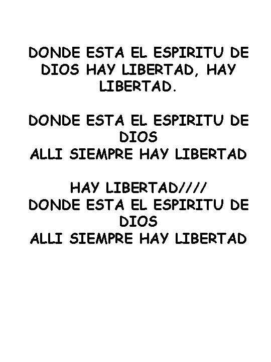 DONDE ESTA EL ESPIRITU DE DIOS HAY LIBERTAD, HAY LIBERTAD. DONDE ESTA EL ESPIRITU