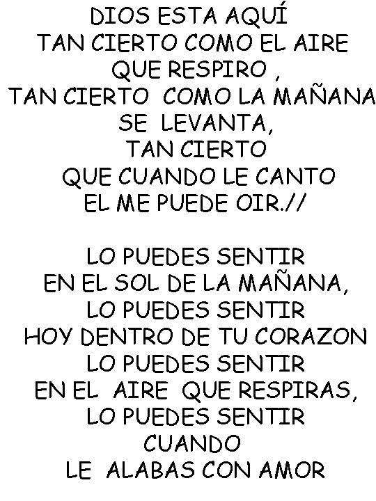 DIOS ESTA AQUÍ TAN CIERTO COMO EL AIRE QUE RESPIRO , TAN CIERTO COMO