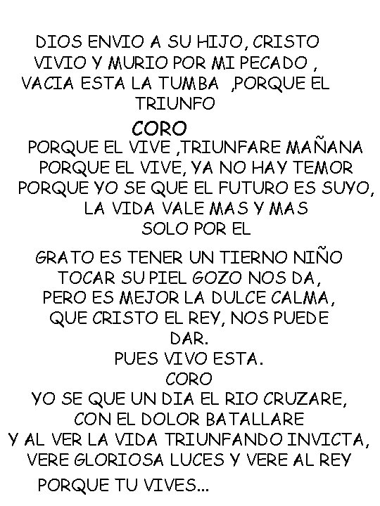 DIOS ENVIO A SU HIJO, CRISTO VIVIO Y MURIO POR MI PECADO , VACIA