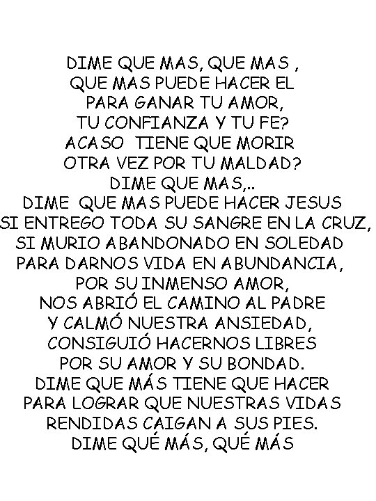 DIME QUE MAS, QUE MAS PUEDE HACER EL PARA GANAR TU AMOR, TU CONFIANZA