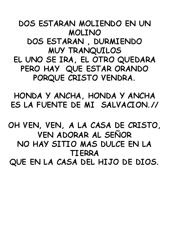 DOS ESTARAN MOLIENDO EN UN MOLINO DOS ESTARAN , DURMIENDO MUY TRANQUILOS EL UNO