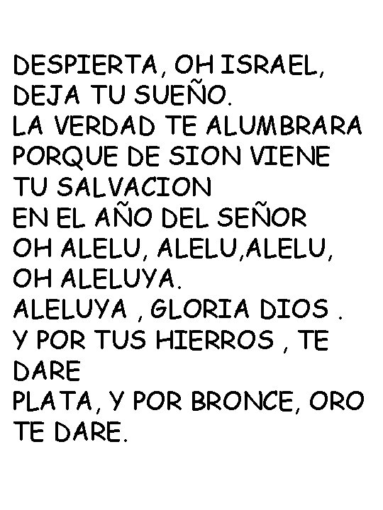 DESPIERTA, OH ISRAEL, DEJA TU SUEÑO. LA VERDAD TE ALUMBRARA PORQUE DE SION VIENE
