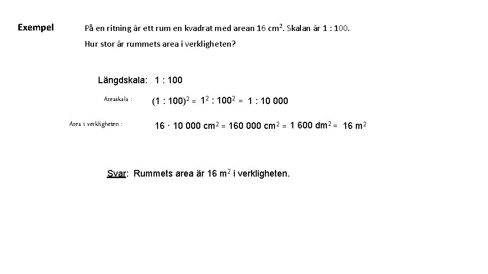 Exempel På en ritning är ett rum en kvadrat med arean 16 cm 2.