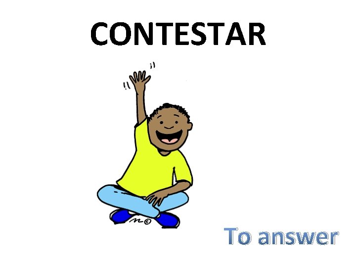 CONTESTAR To answer 