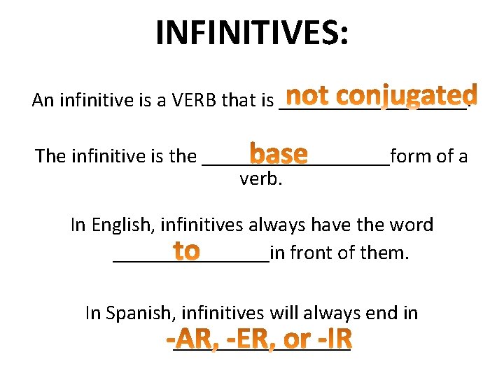 INFINITIVES: An infinitive is a VERB that is _________. The infinitive is the _________form