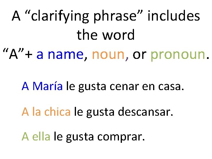 A “clarifying phrase” includes the word “A”+ a name, noun, or pronoun. A María
