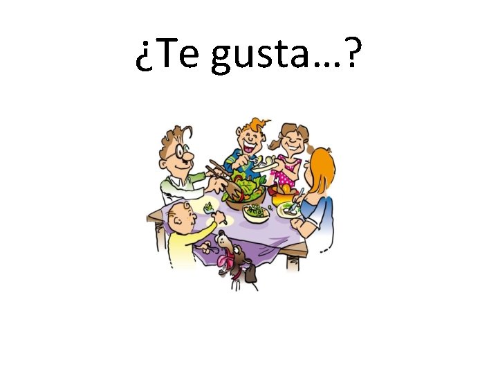 ¿Te gusta…? 