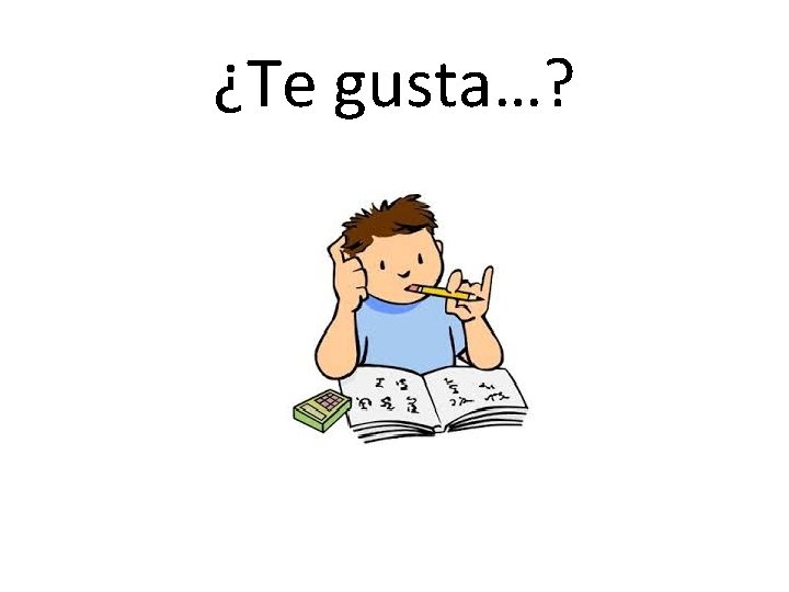 ¿Te gusta…? 