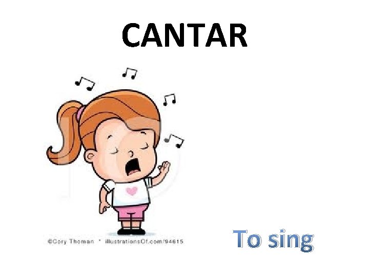 CANTAR To sing 