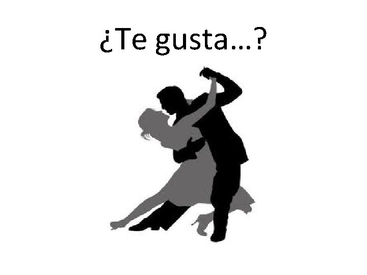 ¿Te gusta…? 