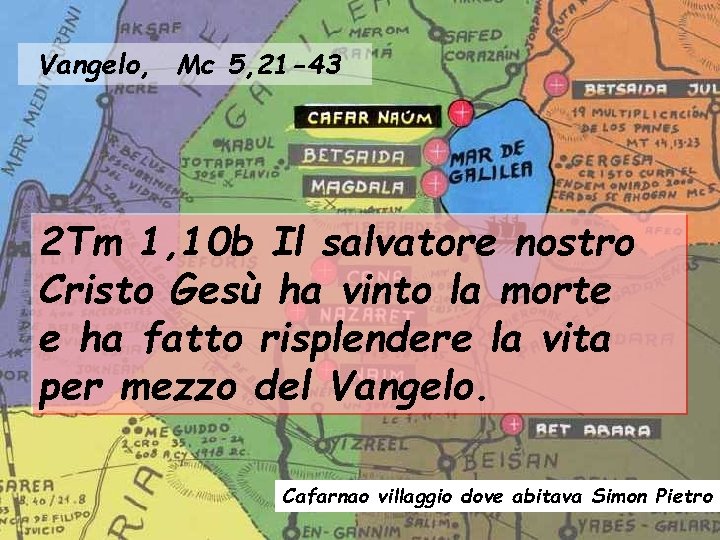 Vangelo, Mc 5, 21 -43 2 Tm 1, 10 b Il salvatore nostro Cristo