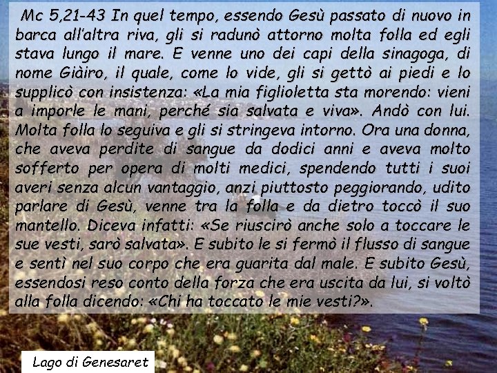 Mc 5, 21 -43 In quel tempo, essendo Gesù passato di nuovo in barca