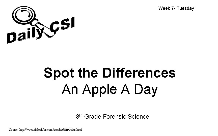Week 7 - Tuesday Spot the Differences An Apple A Day 8 th Grade