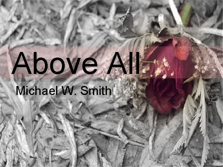 Above All Michael W. Smith 