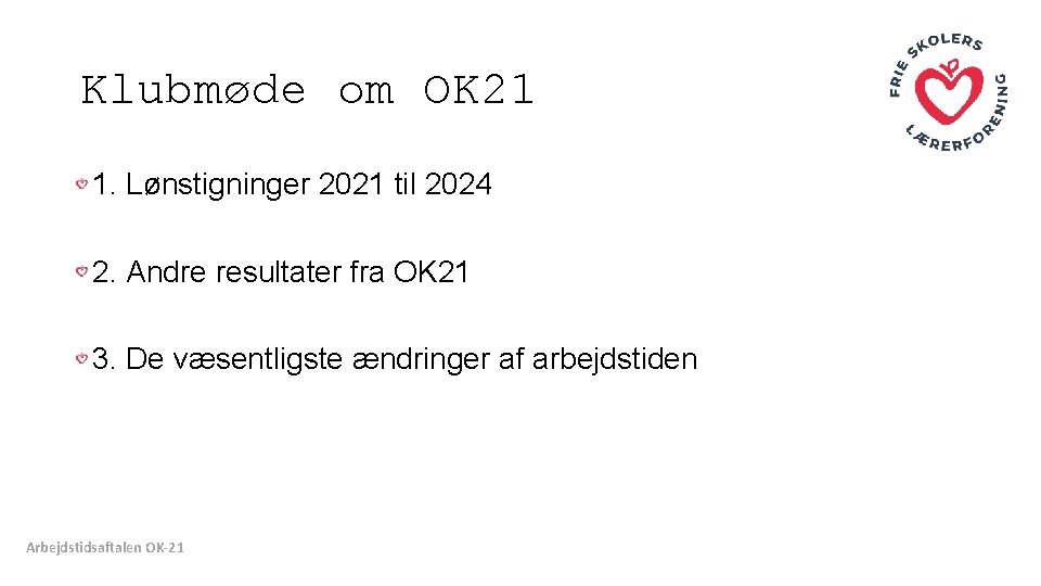 Klubmøde om OK 21 1. Lønstigninger 2021 til 2024 2. Andre resultater fra OK