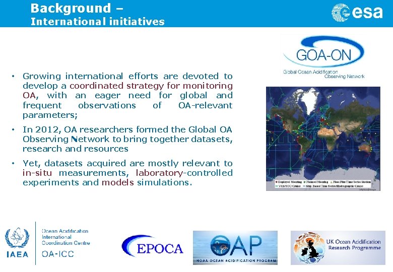 Background – International initiatives • Growing international efforts are devoted to develop a coordinated