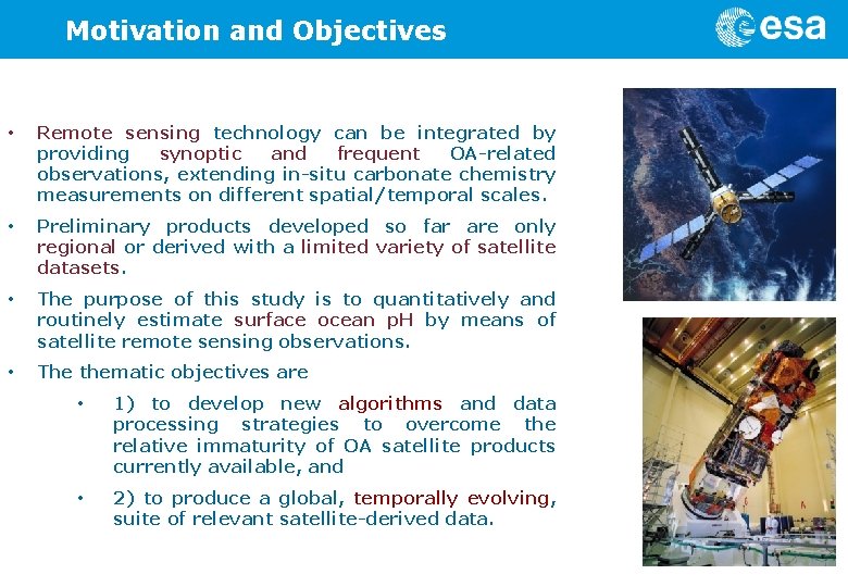 Motivation and Objectives • Remote sensing technology can be integrated by providing synoptic and