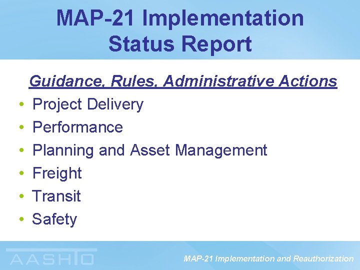 MAP-21 Implementation Status Report Guidance, Rules, Administrative Actions • Project Delivery • Performance •