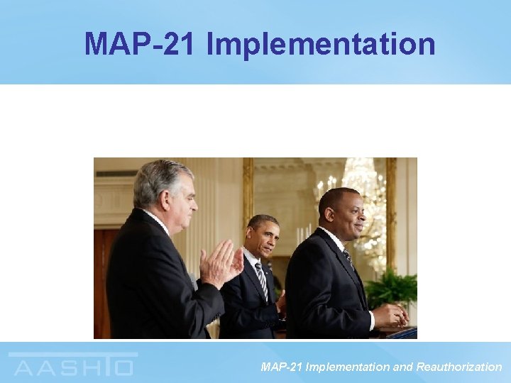 MAP-21 Implementation and Reauthorization 