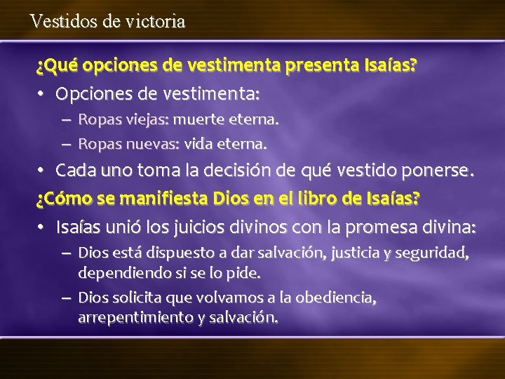 Vestidos de victoria ¿Qué opciones de vestimenta presenta Isaías? • Opciones de vestimenta: –