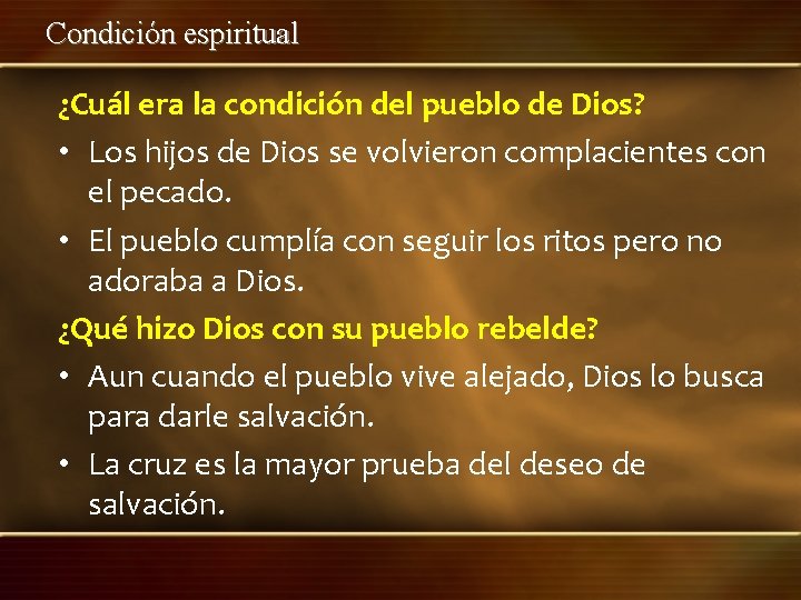 Condición espiritual ¿Cuál era la condición del pueblo de Dios? • Los hijos de