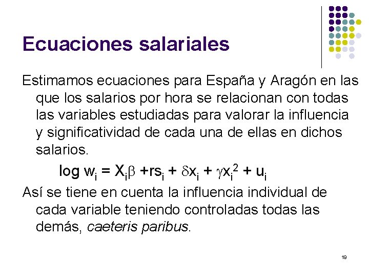 Ecuaciones salariales Estimamos ecuaciones para España y Aragón en las que los salarios por