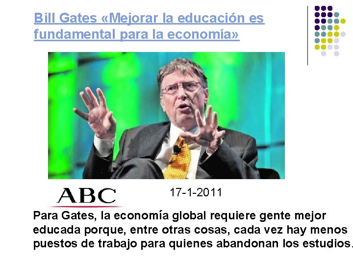 Bill Gates «Mejorar la educación es fundamental para la economía» 17 -1 -2011 Para