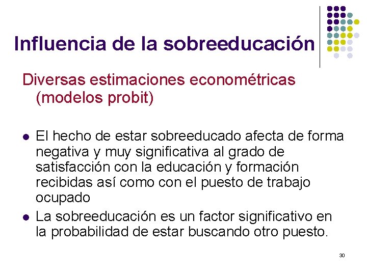 Influencia de la sobreeducación Diversas estimaciones econométricas (modelos probit) l l El hecho de