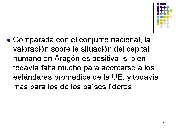 l Comparada con el conjunto nacional, la valoración sobre la situación del capital humano