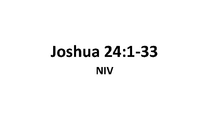 Joshua 24: 1 -33 NIV 