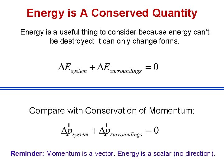 Energy is A Conserved Quantity Energy is a useful thing to consider because energy