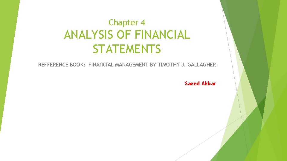 Chapter 4 ANALYSIS OF FINANCIAL STATEMENTS REFFERENCE BOOK: FINANCIAL MANAGEMENT BY TIMOTHY J. GALLAGHER