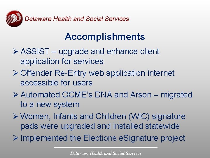 Accomplishments Ø ASSIST – upgrade and enhance client application for services Ø Offender Re-Entry
