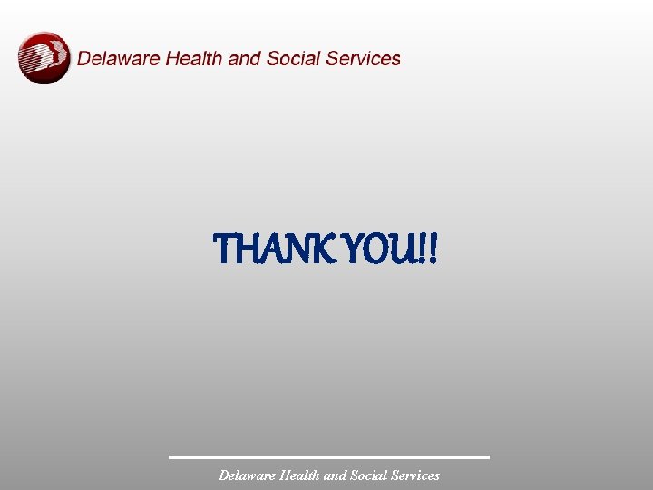 THANK YOU!! Delaware Health and Social Services 