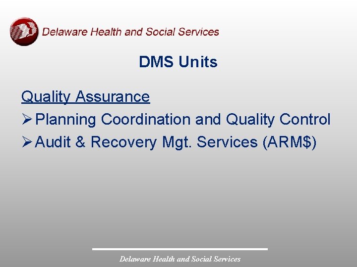 DMS Units Quality Assurance Ø Planning Coordination and Quality Control Ø Audit & Recovery