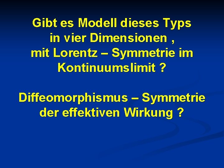Gibt es Modell dieses Typs in vier Dimensionen , mit Lorentz – Symmetrie im