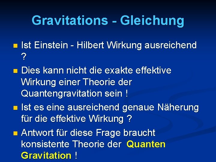 Gravitations - Gleichung Ist Einstein - Hilbert Wirkung ausreichend ? n Dies kann nicht