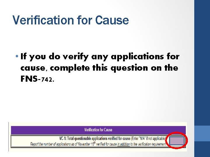 Verification for Cause • If you do verify any applications for cause, complete this