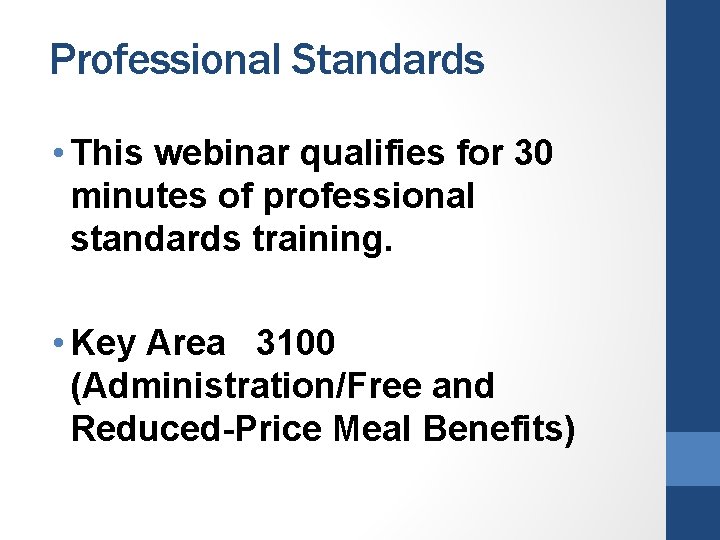 Professional Standards • This webinar qualifies for 30 minutes of professional standards training. •