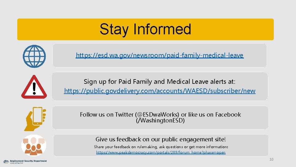Stay Informed https: //esd. wa. gov/newsroom/paid-family-medical-leave Sign up for Paid Family and Medical Leave