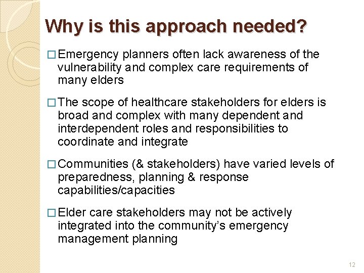 Why is this approach needed? � Emergency planners often lack awareness of the vulnerability