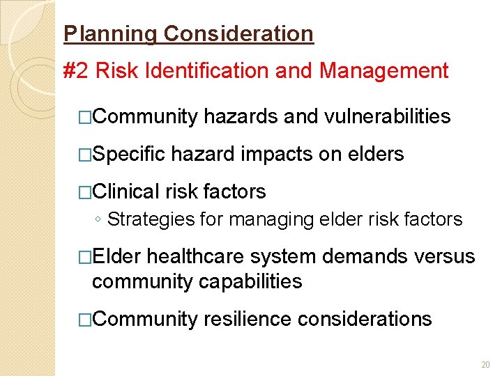 Planning Consideration #2 Risk Identification and Management �Community �Specific �Clinical hazards and vulnerabilities hazard