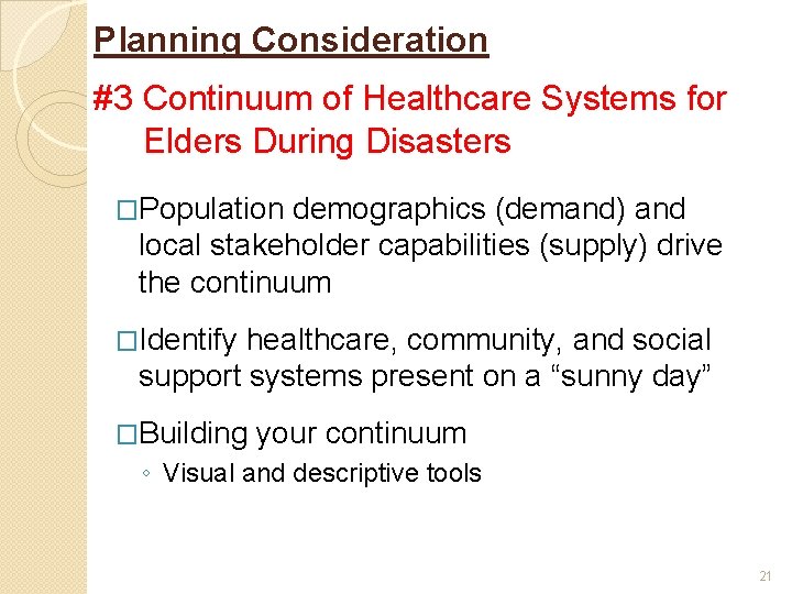 Planning Consideration #3 Continuum of Healthcare Systems for Elders During Disasters �Population demographics (demand)