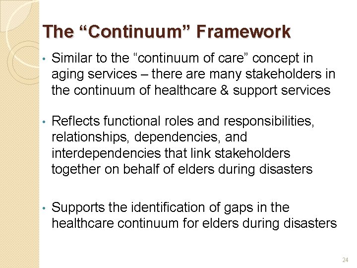 The “Continuum” Framework • Similar to the “continuum of care” concept in aging services