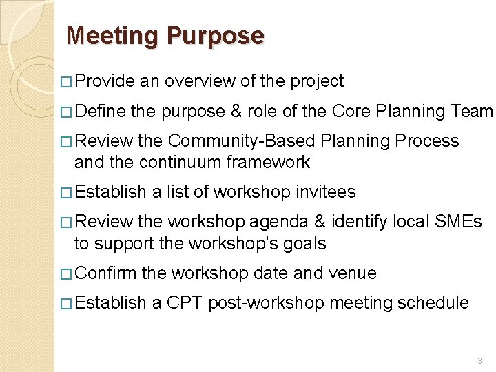 Meeting Purpose � Provide � Define an overview of the project the purpose &