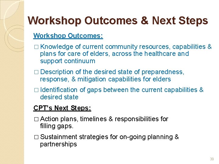 Workshop Outcomes & Next Steps Workshop Outcomes: � Knowledge of current community resources, capabilities