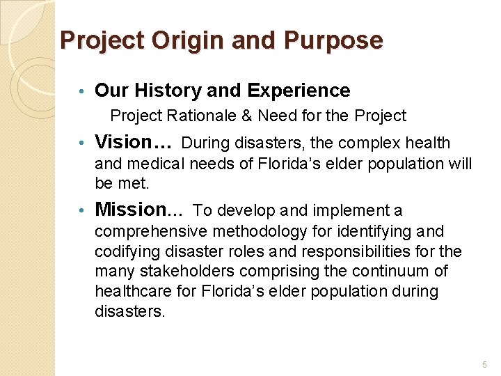 Project Origin and Purpose • Our History and Experience Project Rationale & Need for