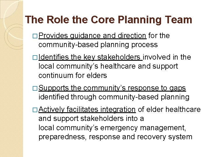 The Role the Core Planning Team � Provides guidance and direction for the community-based